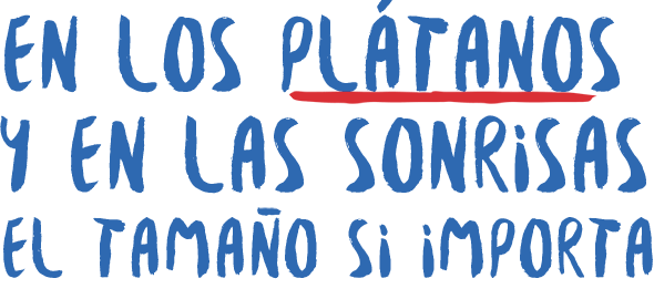 En los plátanos y en las sonrisas el tamaño sí importa.
